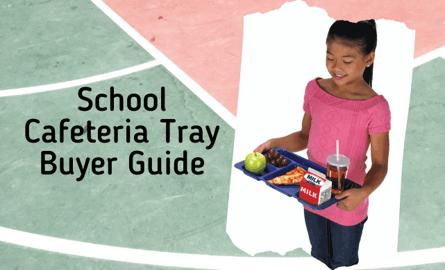 School Cafeteria Tray Buyer Guide 